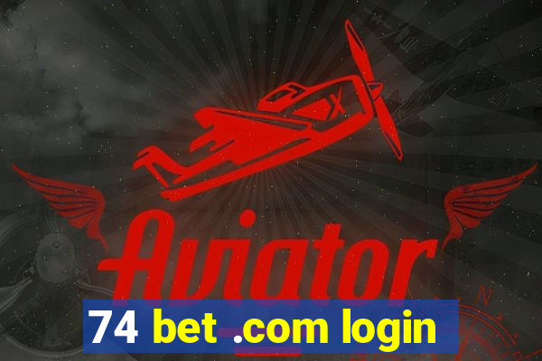 74 bet .com login